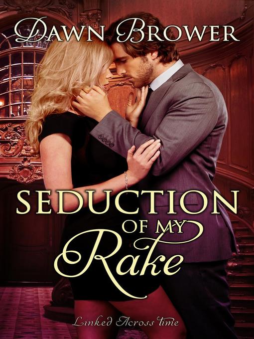 Title details for Seduction of My Rake by Dawn Brower - Available